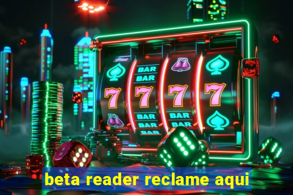 beta reader reclame aqui